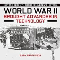 World War II Brought Advances in Technology - History Book 4th Grade   Children's History
