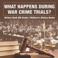 What Happens During War Crime Trials? History Book 6th Grade   Children's History Books