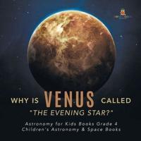 Why is Venus Called "The Evening Star?"   Astronomy for Kids Books Grade 4   Children's Astronomy & Space Books