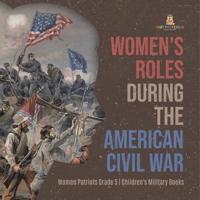 Women's Roles During the American Civil War   Women Patriots Grade 5   Children's Military Books
