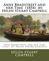 Anne Bradstreet and Her Time (1854) By