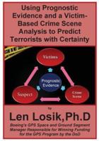 Using Prognostic Evidence and A Victim-Based Crime Scene Analysis to Predict Terrorists With Certainty