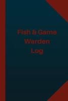 Fish & Game Warden Log (Logbook, Journal - 124 Pages 6X9 Inches)