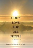 God's Love for All People . . .: ... Is Relentless!