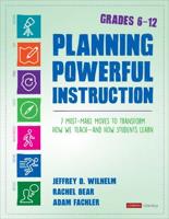 Planning Powerful Instruction, Grades 6-12 Grades 6-12