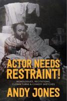 Actor Needs Restraint!