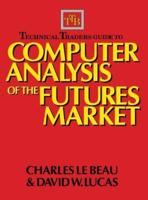 Technical Traders Guide to Computer Analysis of the Futures Market