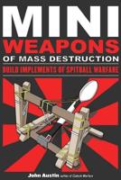 Miniweapons of Mass Destruction. Build Implements of Spitball Warfare