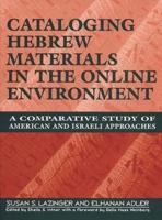 Cataloging Hebrew Materials in the Online Environment: A Comparative Study of American and Israeli Approaches