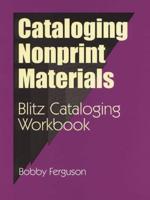 Cataloging Nonprint Materials: Blitz Cataloging Workbook