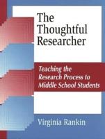 The Thoughtful Researcher: Teaching the Research Process to Middle School Students