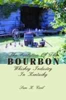 The Evolution of the Bourbon Whiskey Industry in Kentucky