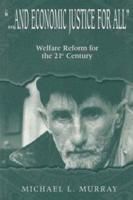 ...and Economic Justice for All: Welfare Reform for the 21st Century