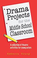 Drama Projects for the Middle School Classroom