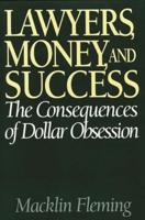 Lawyers, Money, and Success: The Consequences of Dollar Obsession