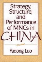 Strategy, Structure, and Performance of Mncs in China