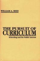 The Pursuit of Curriculum: Schooling and the Public Interest