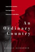 An Ordinary Country: Issues in the Transition from Apartheid to Democracy in South Africa