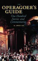 The Operagoer's Guide: One Hundred Stories and Commentaries