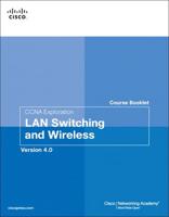 CCNA Exploration Course Booklet. LAN Switching and Wireless Version 4.0
