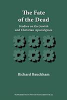 The Fate of the Dead: Studies on the Jewish and Christian Apocalypses