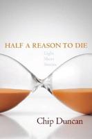 Half a Reason to Die