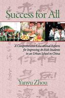 Success for All: A Comprehensive Educational Reform for Improving At-Risk Students in an Urban School in China (PB)