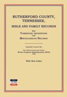 Rutherford County, Tennessee, Bible and Family Records; With Tombstone Inscriptions and Miscellaneous Records