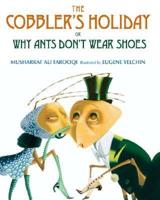 The Cobbler's Holiday, or, Why Ants Don't Have Shoes