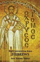 The Chrysostom Bible - Hebrews: A Commentary