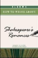 Bloom's How to Write About Shakespeare's Romances