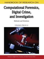 Handbook of Research on Computational Forensics, Digital Crime, and Investigation: Methods and Solutions