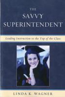 The Savvy Superintendent: Leading Instruction to the Top of the Class