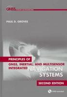 Principles of GNSS, Inertial and Multisensor Integrated Navigation Systems