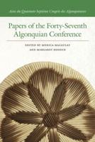 Papers of the Forty-Seventh Algonquian Conference