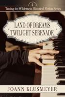 Land of Dreams and Twilight Serenade