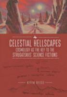 Celestial Hellscapes: Cosmology as the Key to the Strugatskiis' Science Fictions