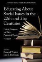 Educating about Social Issues in the 20th and 21st Centuries: Critical Pedagogues and Their Pedagogical Theories. Volume 4