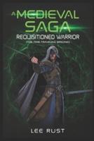 A Medieval Saga - Requisitioned Warrior