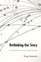 Rethinking Our Story: Can We Be Christian in the Quantum Era?