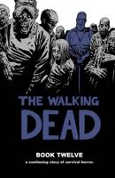 The Walking Dead. Book Twelve