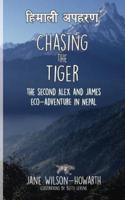 Chasing the Tiger:  The Second Alex and James Eco-Adventure in Nepal