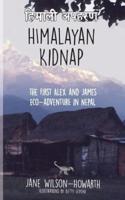Himalayan Kidnap: The First Alex and James Eco-Adventure in Nepal