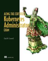Acing the Certified Kubernetes Administrator Exam
