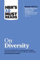 HBR's 10 Must Reads on Diversity (With Bonus Article "Making Differences Matter: A New Paradigm for Managing Diversity" By David A. Thomas and Robin J. Ely)