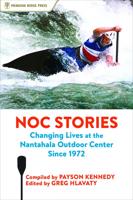 NOC Stories: Changing Lives at the Nantahala Outdoor Center Since 1972