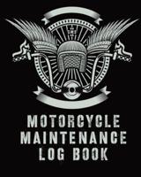 Motorcycle Maintenance Log Book: Maintenance and Repair Record Book for Motorcycles and Vehicles   Automobile   Road Trip