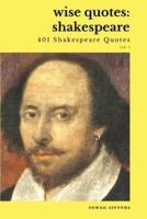 Wise Quotes - Shakespeare (401 Shakespeare Quotes)