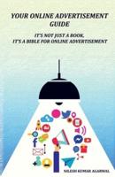 YOUR ONLINE ADVERTISEMENT GUIDE : It's not just a book, it's a bible for online advertisement
