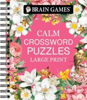 Brain Games - Calm: Crossword Puzzles - Large Print